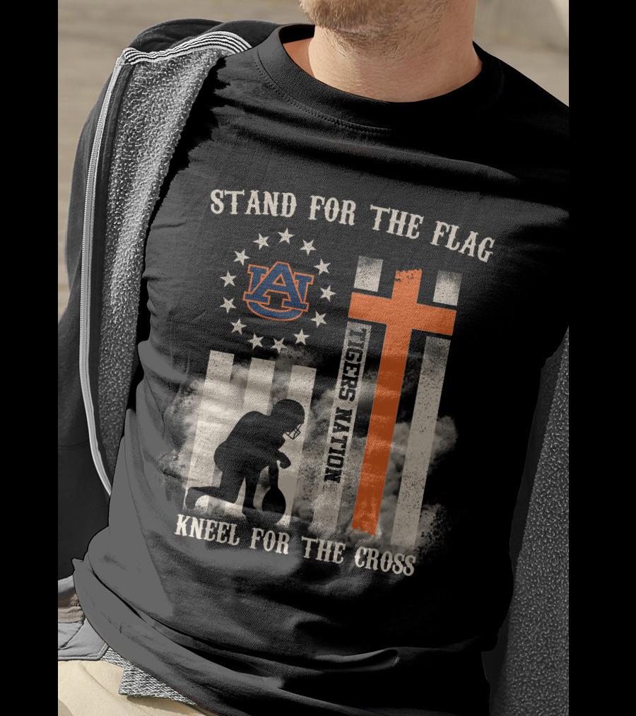 Stand For The Flag Kneel For The Cross Auburn Tigers Nation T-Shirt