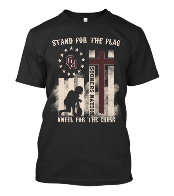 Stand For The Flag Sooners Nation Kneel For The Cross OU T-Shirt