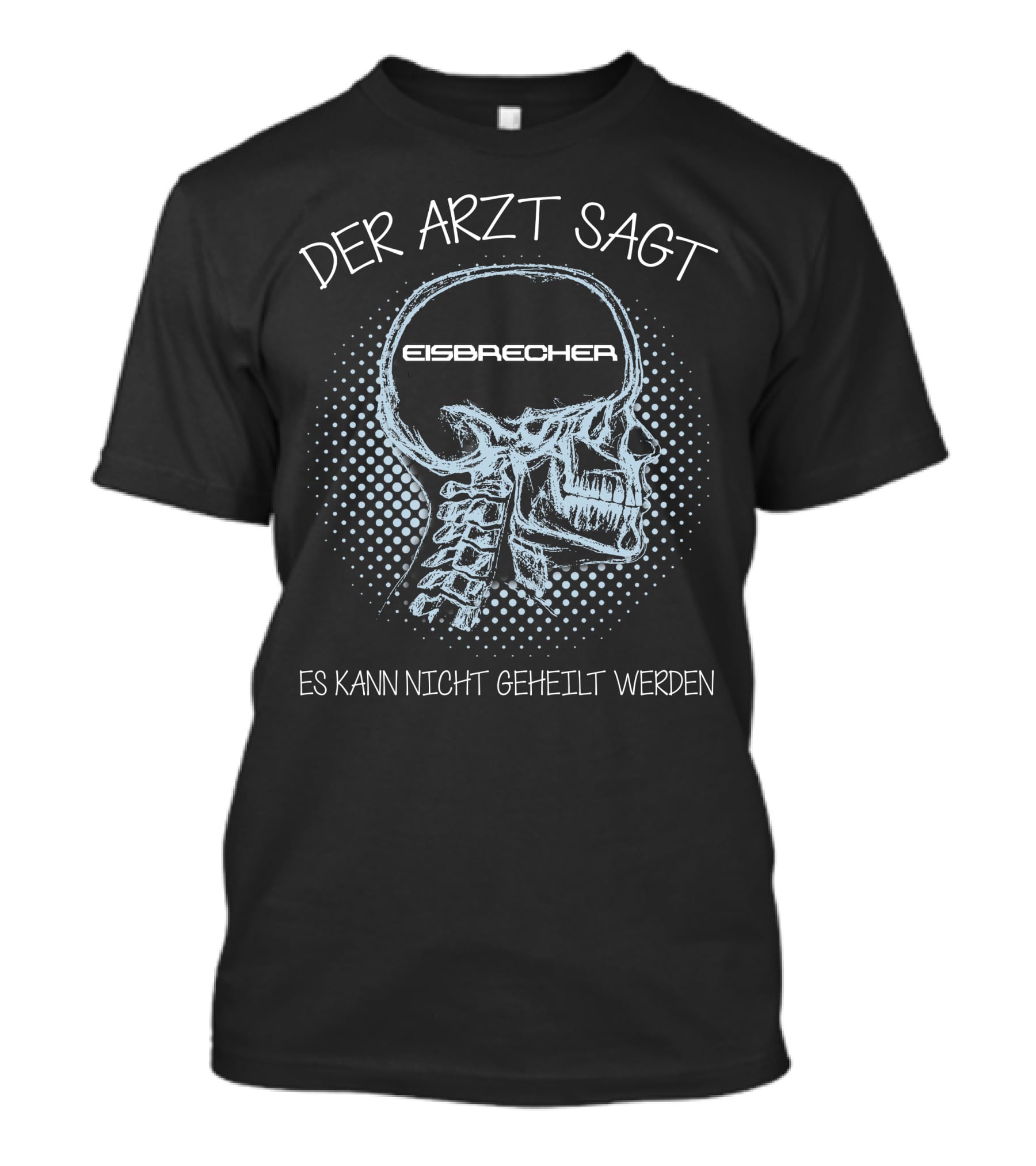 Der Arzt Sagt Eisbrecher Es Kann Nicht Geheilt Werden T-Shirt
