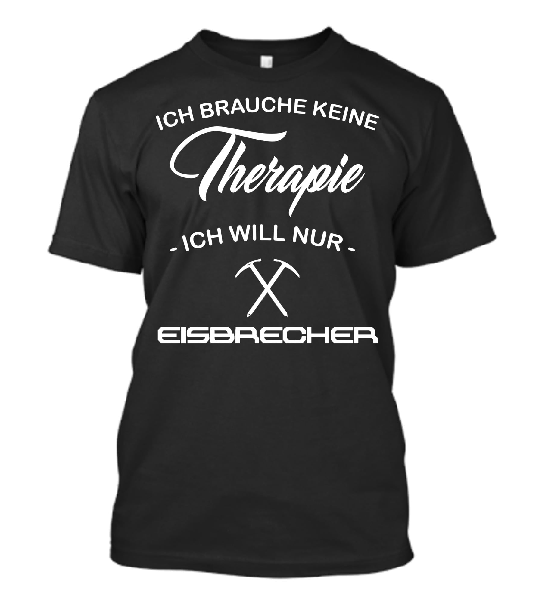 Ich Brauche Keine Therapie Ich Will Nur Eisbrecher T-Shirt