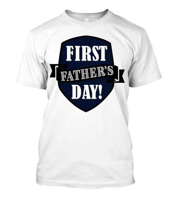 First Father's Day Shield Style Badge T-Shirt