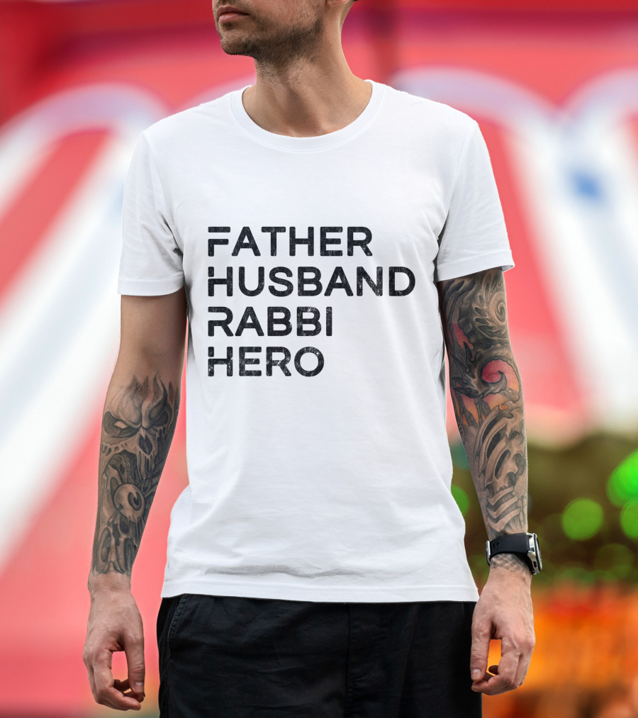 Father Husband Rabbi Hero Inspirational Message T-Shirt