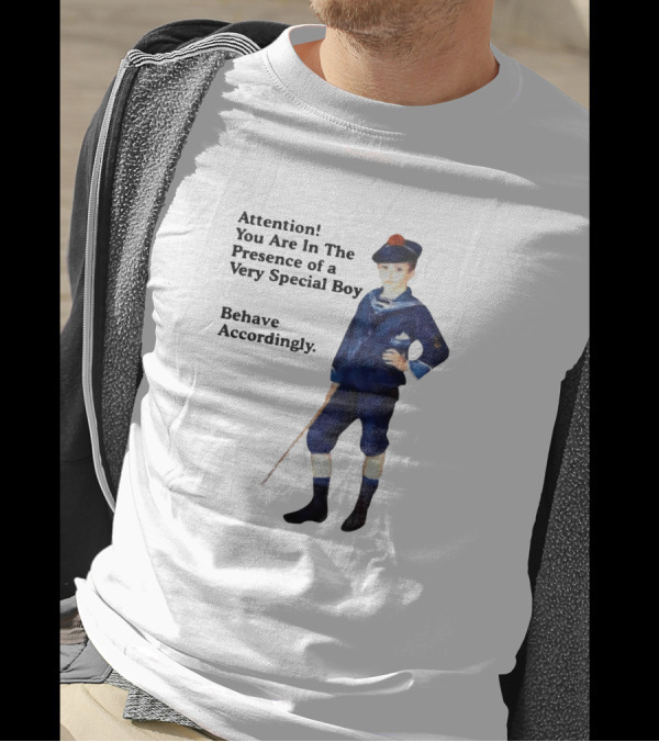 Sailor Boy Attention You Are In The Presence Of A Very Special Boy Behave Accordingly T-Shirt