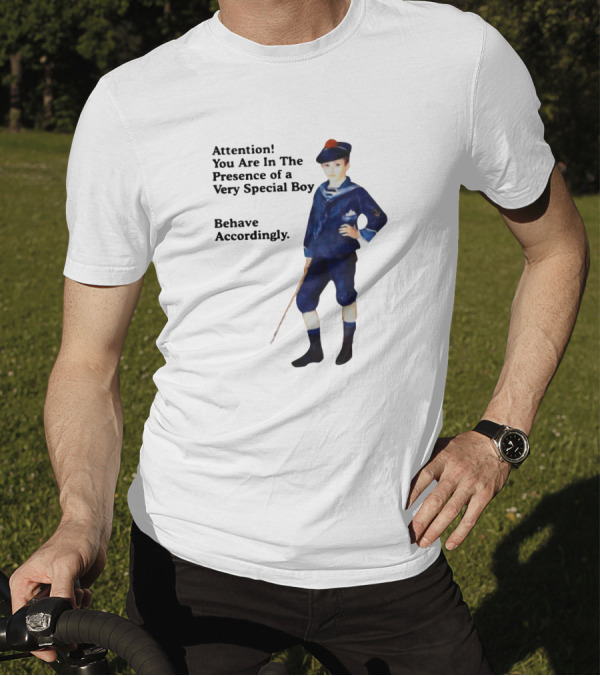 Sailor Boy Attention You Are In The Presence Of A Very Special Boy Behave Accordingly T-Shirt