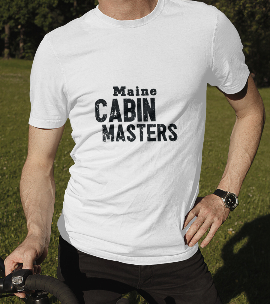 Maine Cabin Masters Rustic Adventure And Renovation Experience T-Shirt
