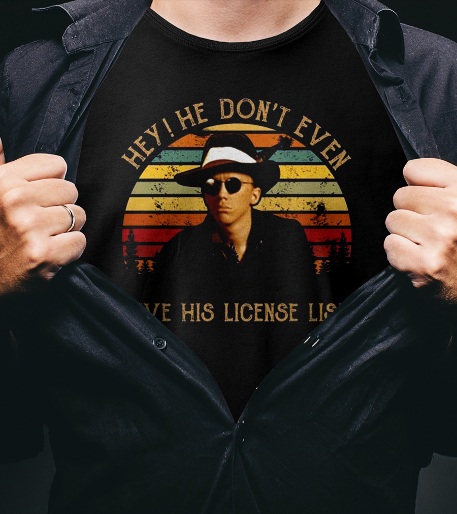 Hey He Don't Even Have His License Lisa Retro Man In Fedora And Shades T-Shirt