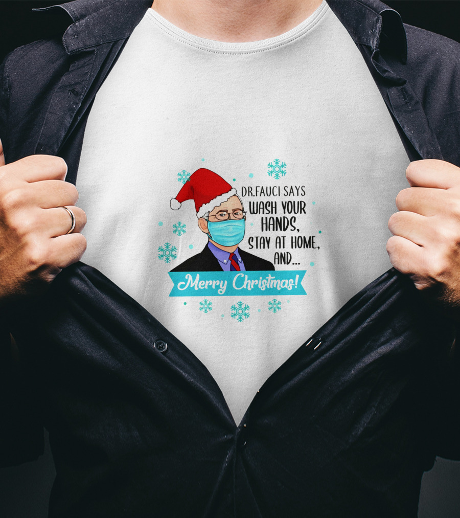 Dr Fauci Says Wash Your Hands Stay At Home Merry Christmas Funny T-Shirt