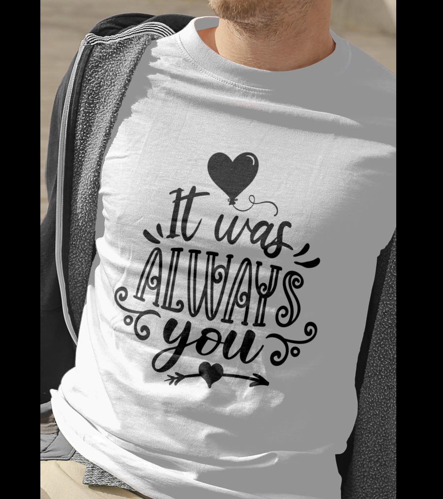 It Was Always You Heart Balloon And Arrow T-Shirt