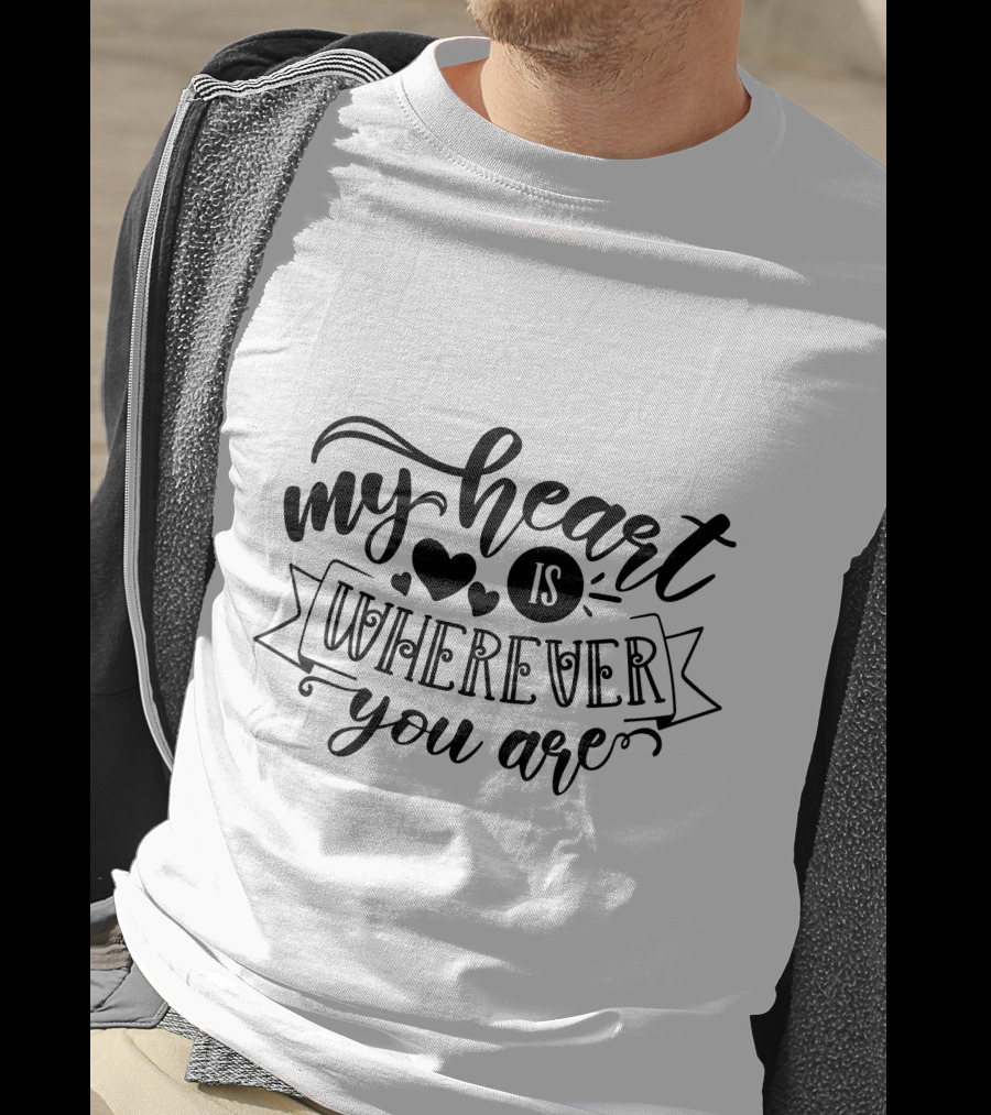 My Heart Is Wherever You Are T-Shirt