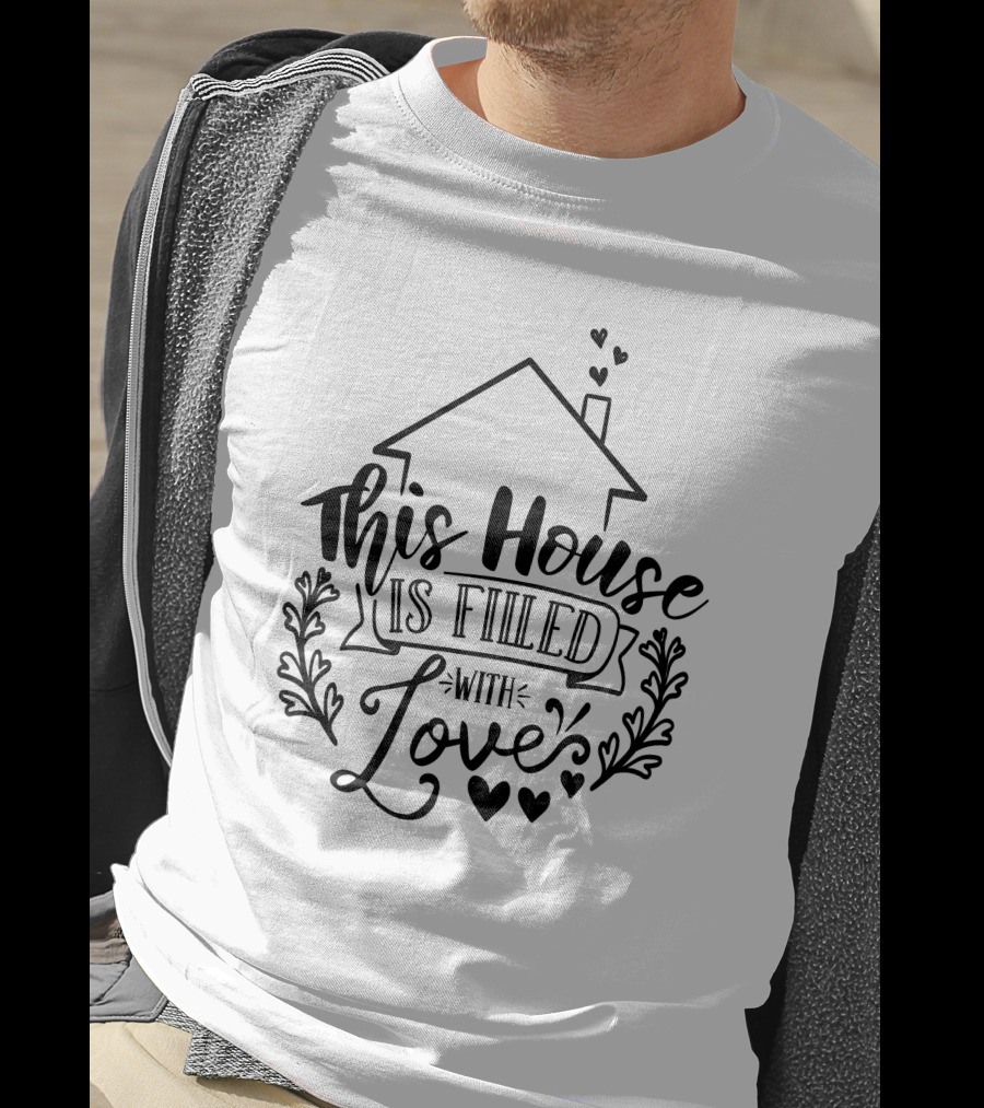 This House Is Filled With Love Hearts And Floral Motif T-Shirt