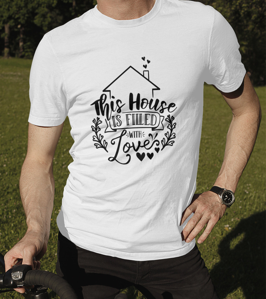 This House Is Filled With Love Hearts And Floral Motif T-Shirt