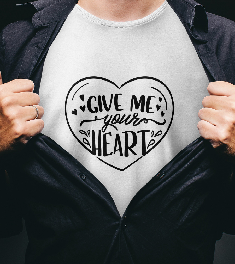 Give Me Your Heart T-Shirt