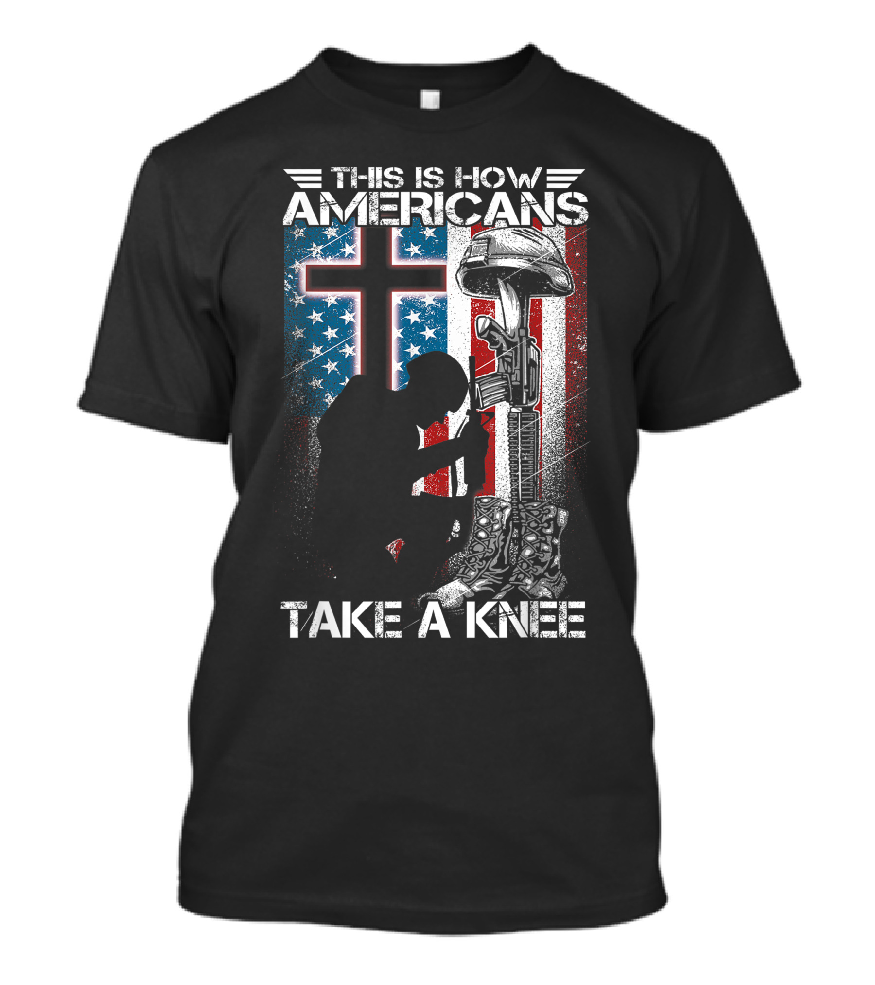 This Is How Americans Take Knee Proud Veteran Fallen Soldier Tribute Cross U.S. Flag T-Shirt