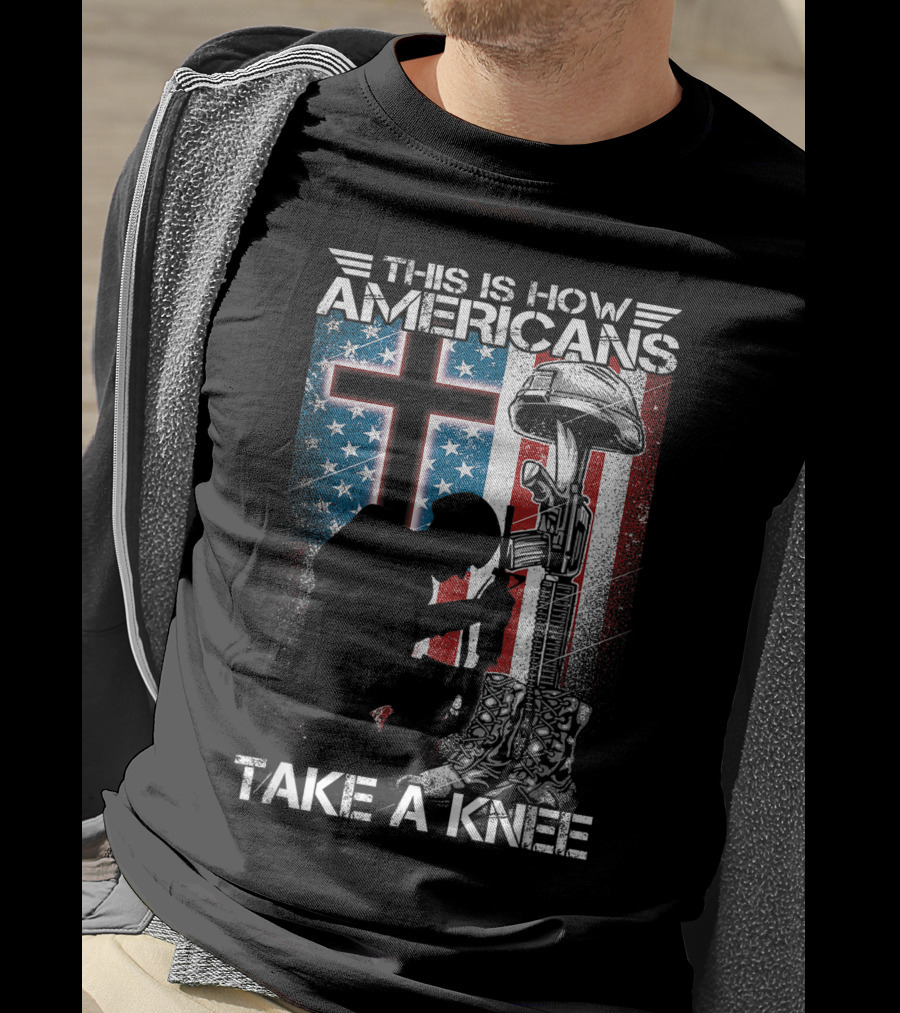 This Is How Americans Take Knee Proud Veteran Fallen Soldier Tribute Cross U.S. Flag T-Shirt