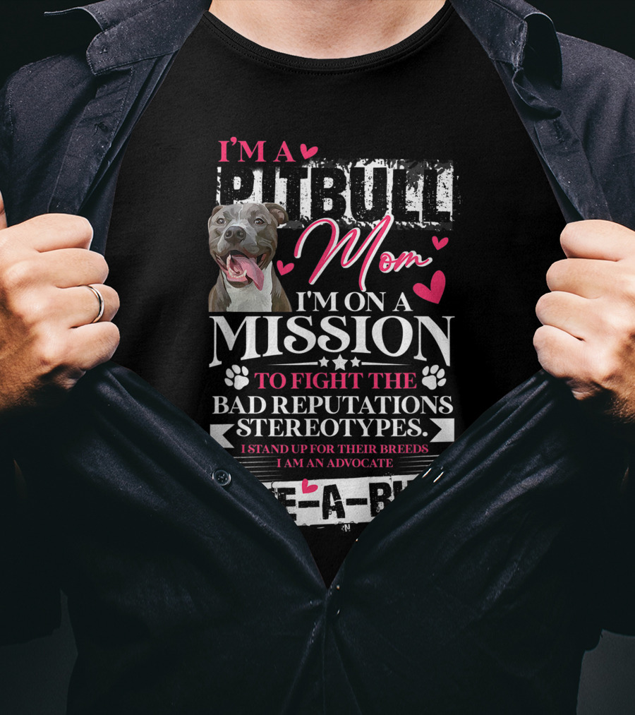I'm A Pitbull Mom Mission Love-A-Bull Advocate T-Shirt