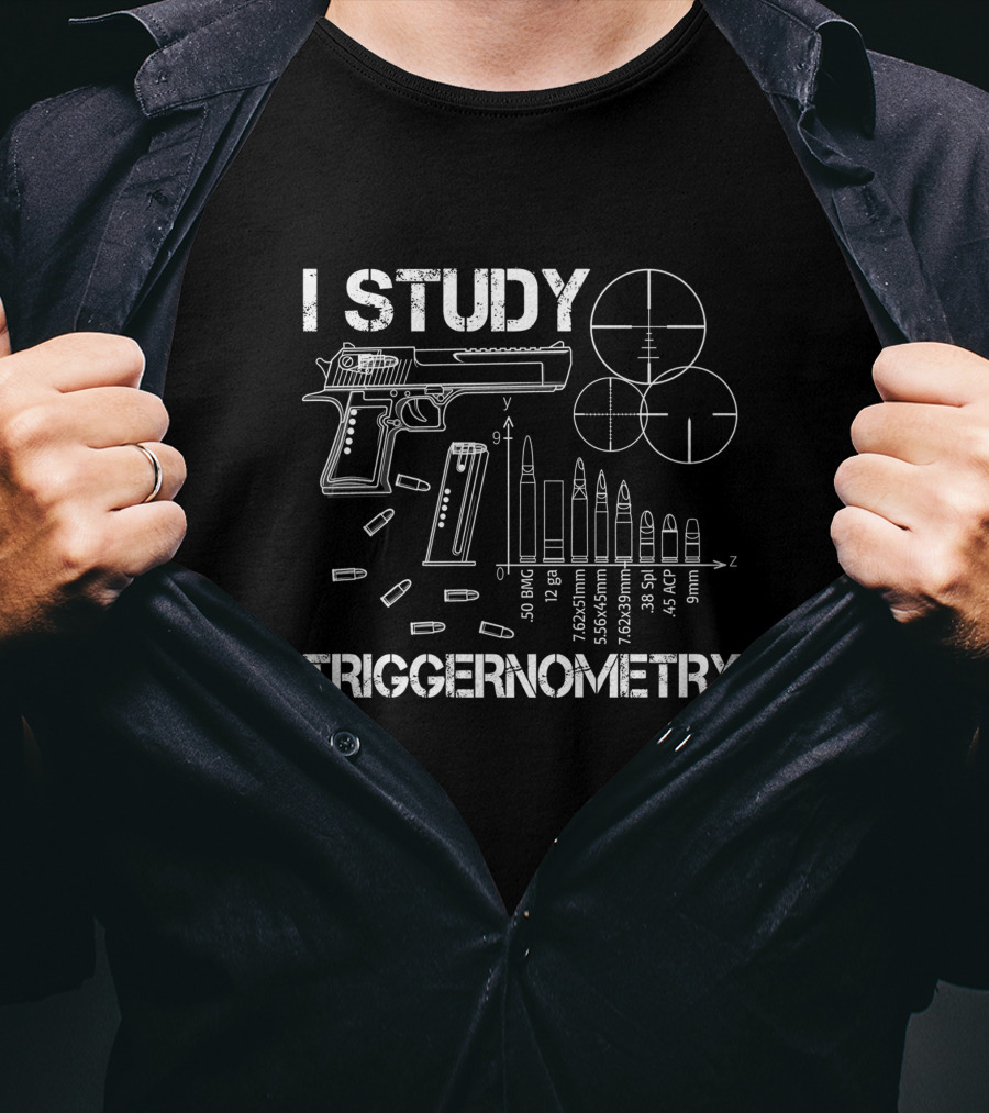I Study Triggernometry Gun Bullet Caliber Chart And Target Sight T-Shirt