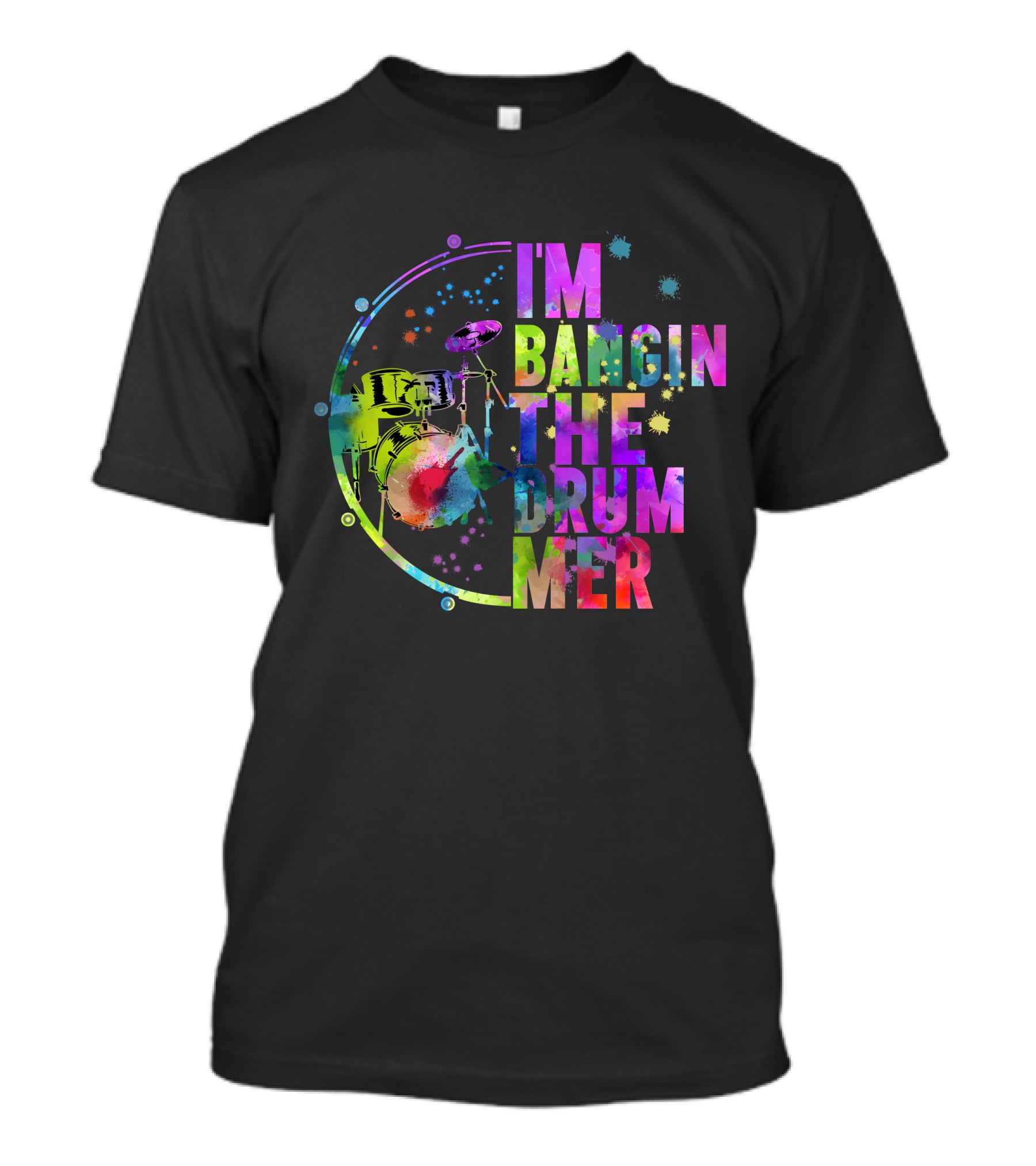 I'm Bangin The Drummer T-Shirt