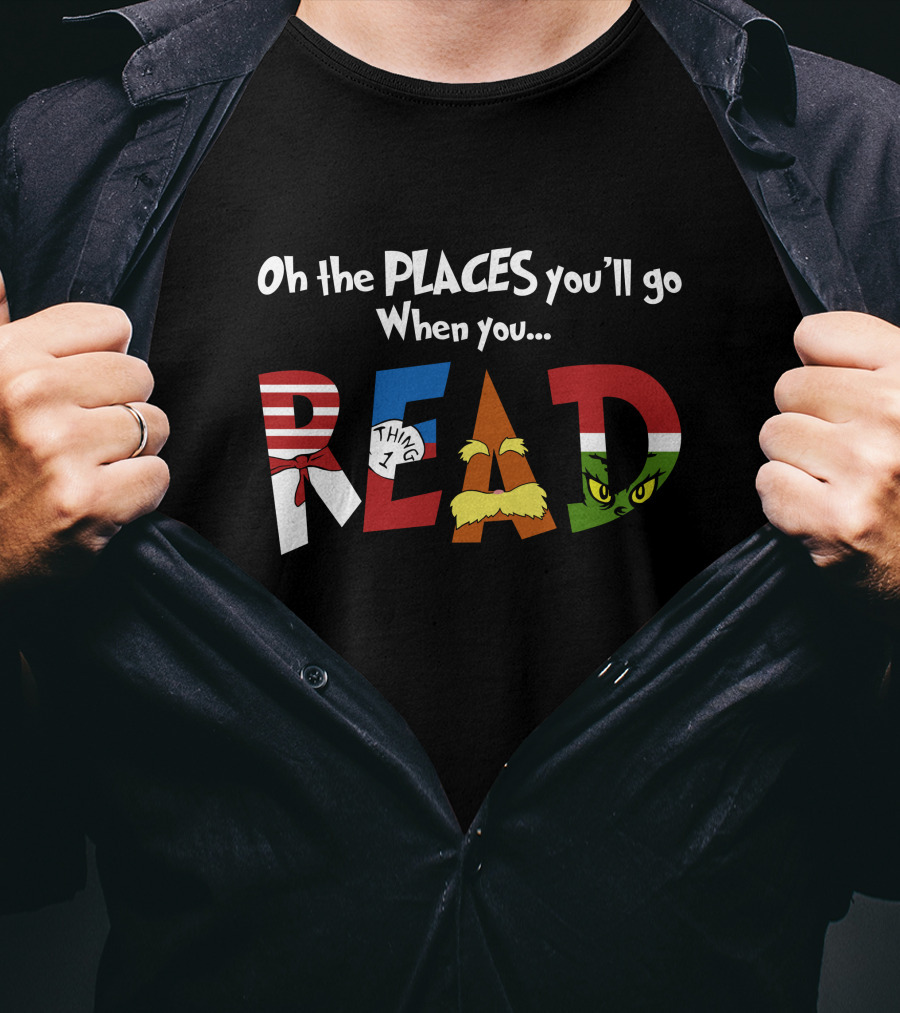 Oh The Places You'll Go When You Read Dr. Seuss Characters T-Shirt