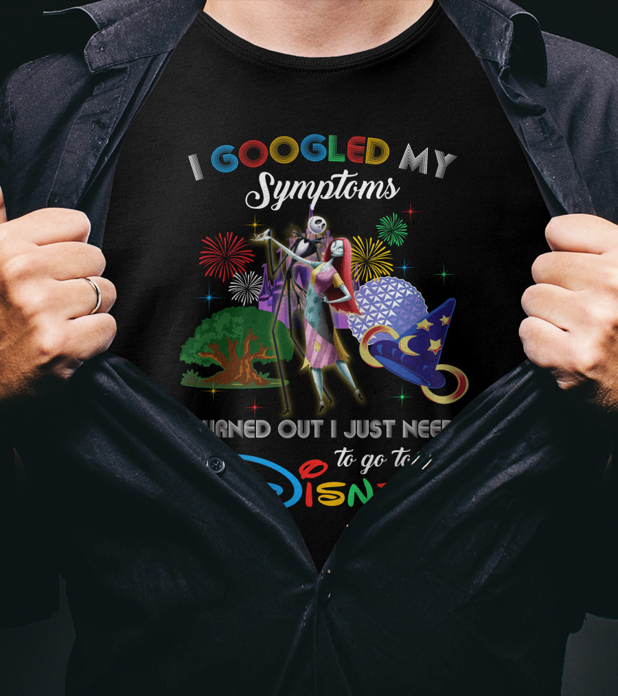 I Googled My Symptoms Turned Out I Just Need To Go To Disney Jack And Sally Theme With Fireworks And Iconic Disney Elements T-Shirt