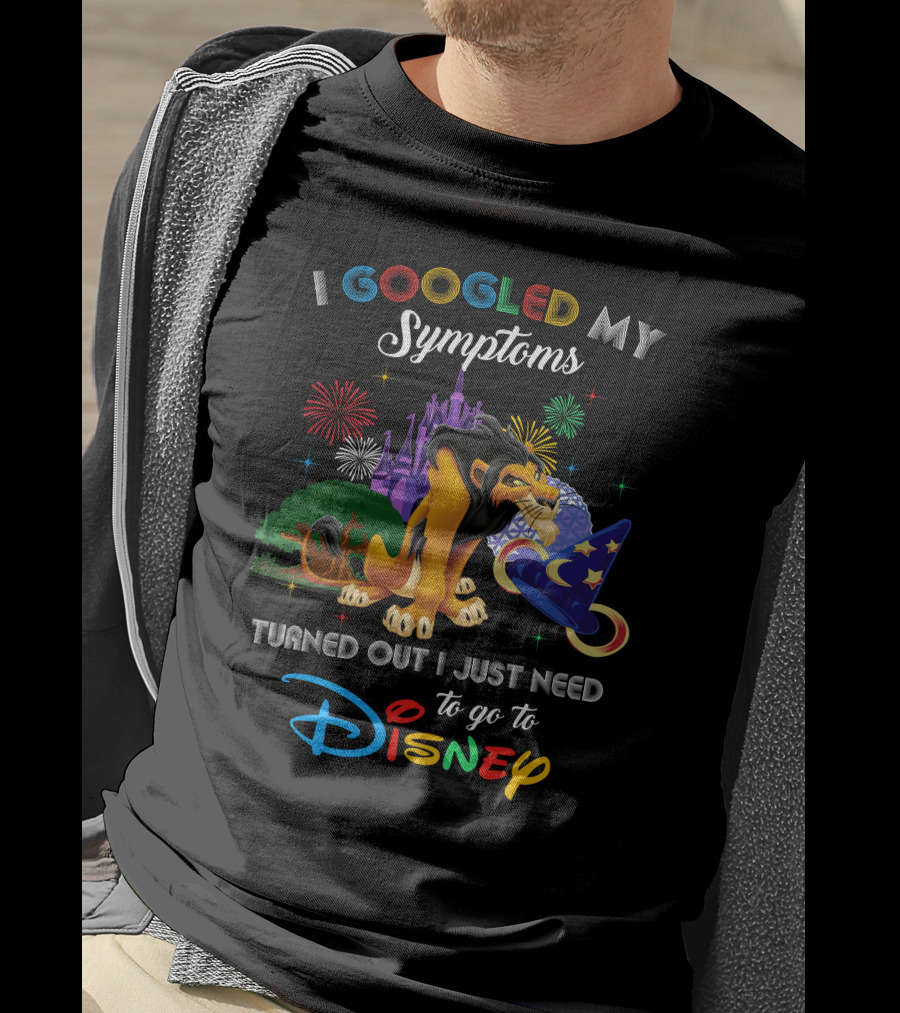 I Googled My Symptoms Turned Out I Just Need To Go To Disney Lion King Scar T-Shirt