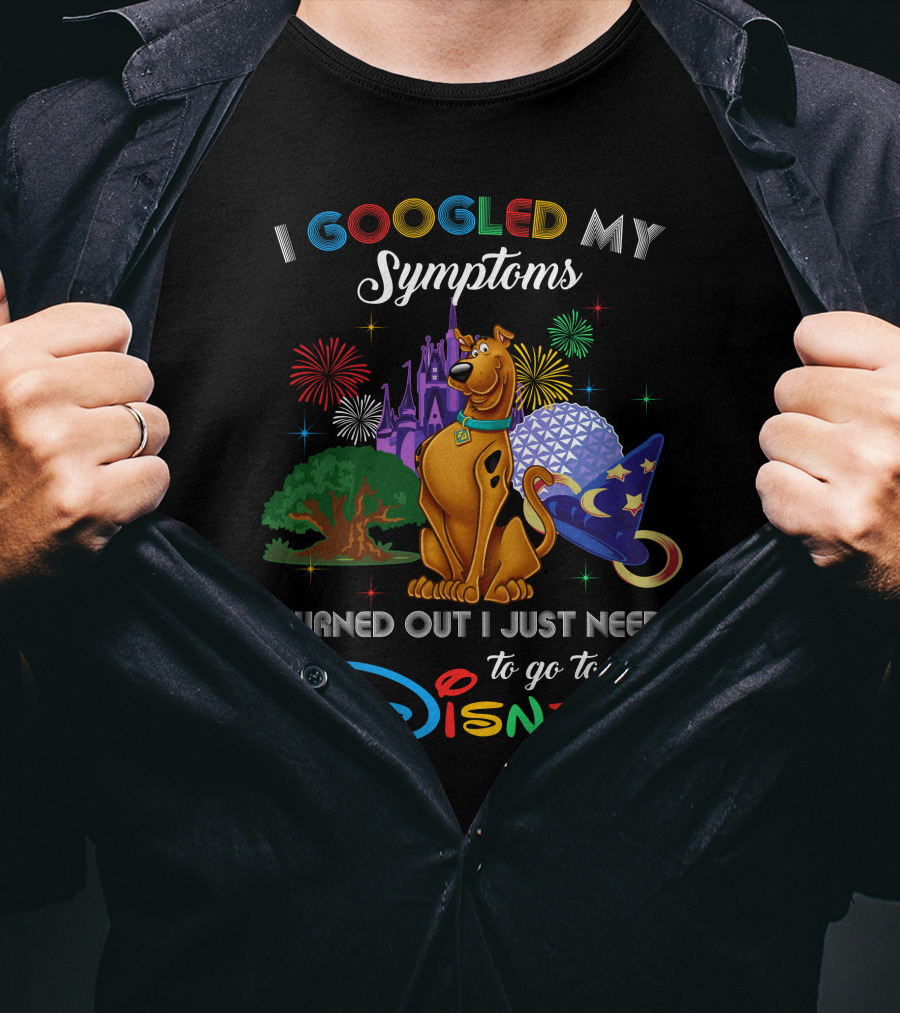 I Googled My Symptoms Scooby Doo Turned Out I Just Need To Go To Disney T-Shirt