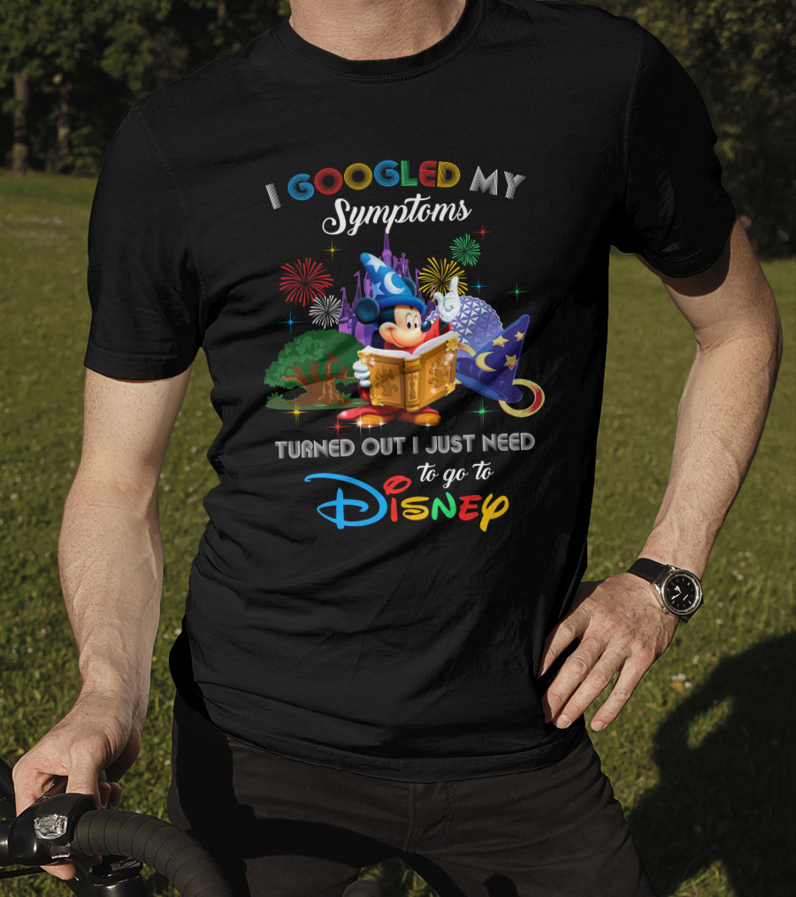 I Googled My Symptoms Turned Out I Just Need To Go To Disney Mickey Fantasia T-Shirt