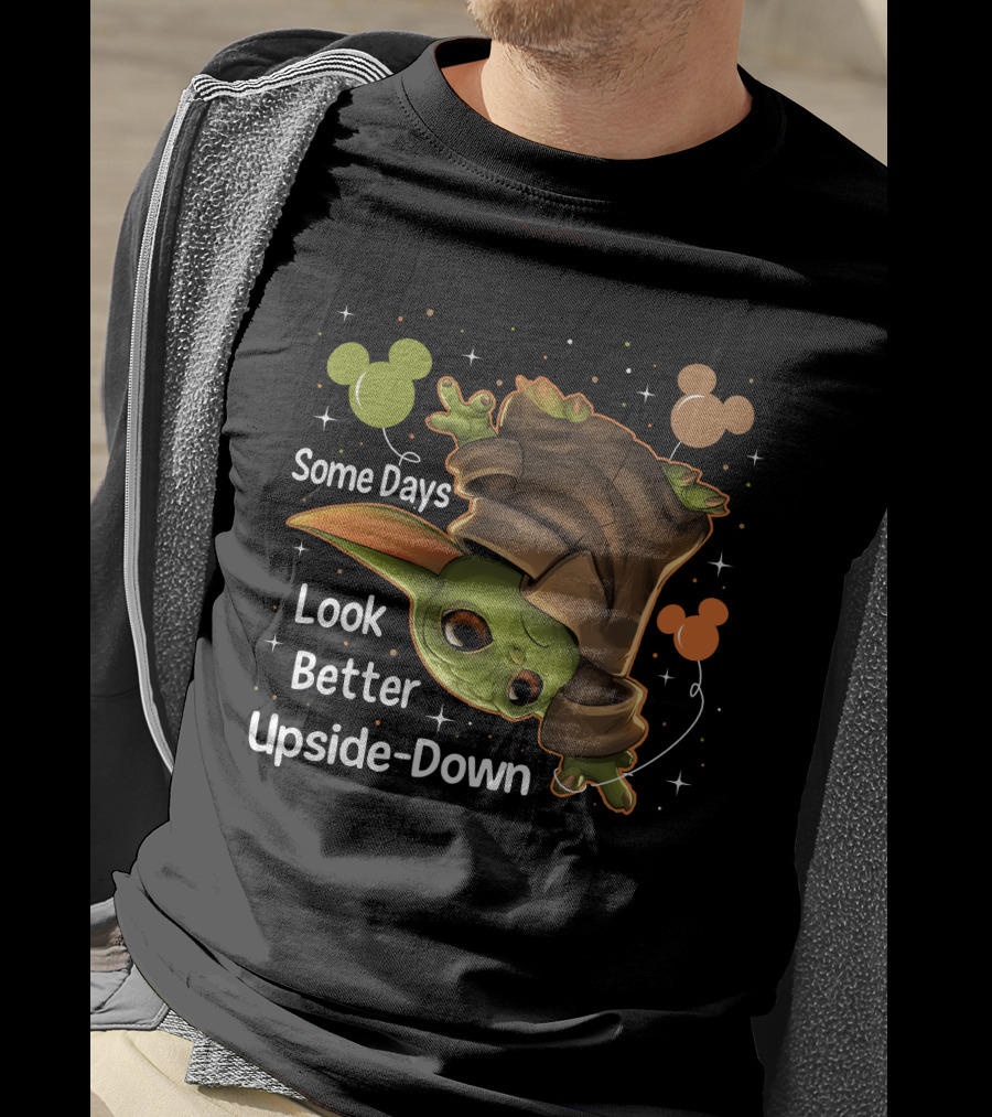 Some Days Look Better Upside Down Baby Yoda T-Shirt