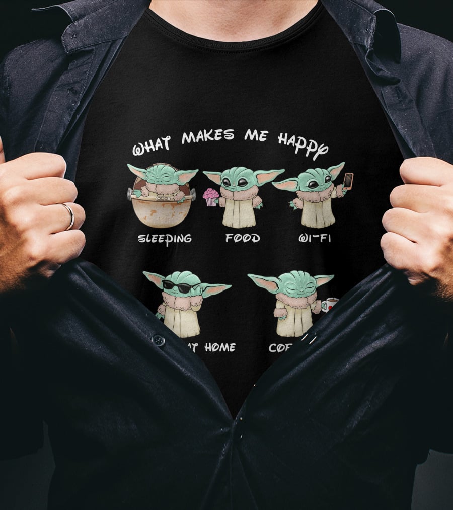What Makes Me Happy Baby Yoda Sleeping Food Wi-Fi Staying At Home Coffee T-Shirt