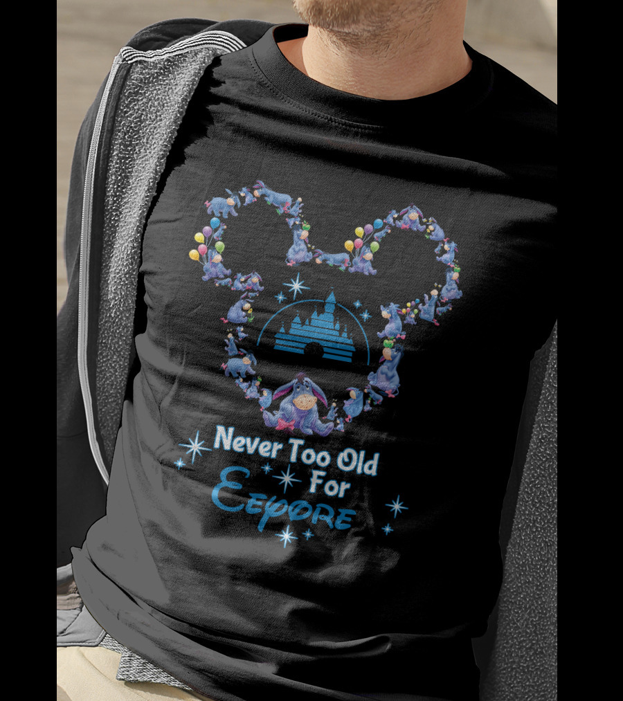 Never Too Old For Eeyore Mickey Castle Balloons T-Shirt