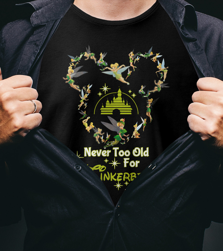 Never Too Old For Tinkerbell Castle And Fairy Heart Magic T-Shirt