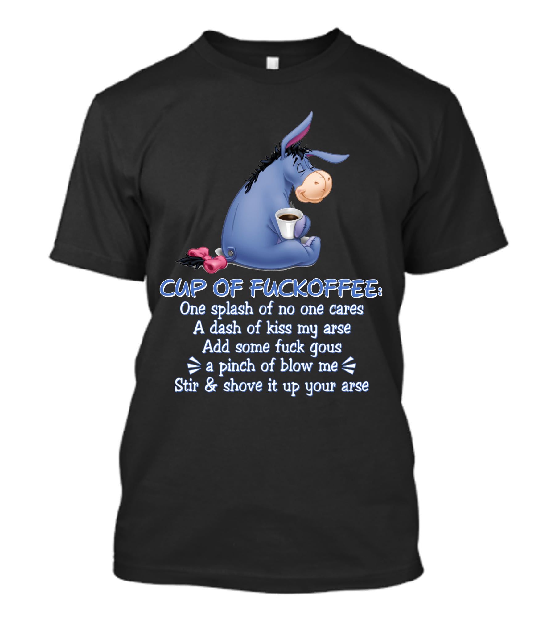 Eeyore Cup Of Fuckoffee Recipe Stir And Shove Up Your Arse T-Shirt