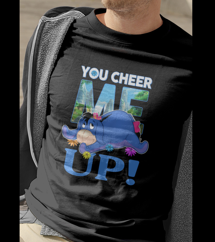 YOU CHEER ME UP Eeyore Image With Flowers And Scenic Background T-Shirt