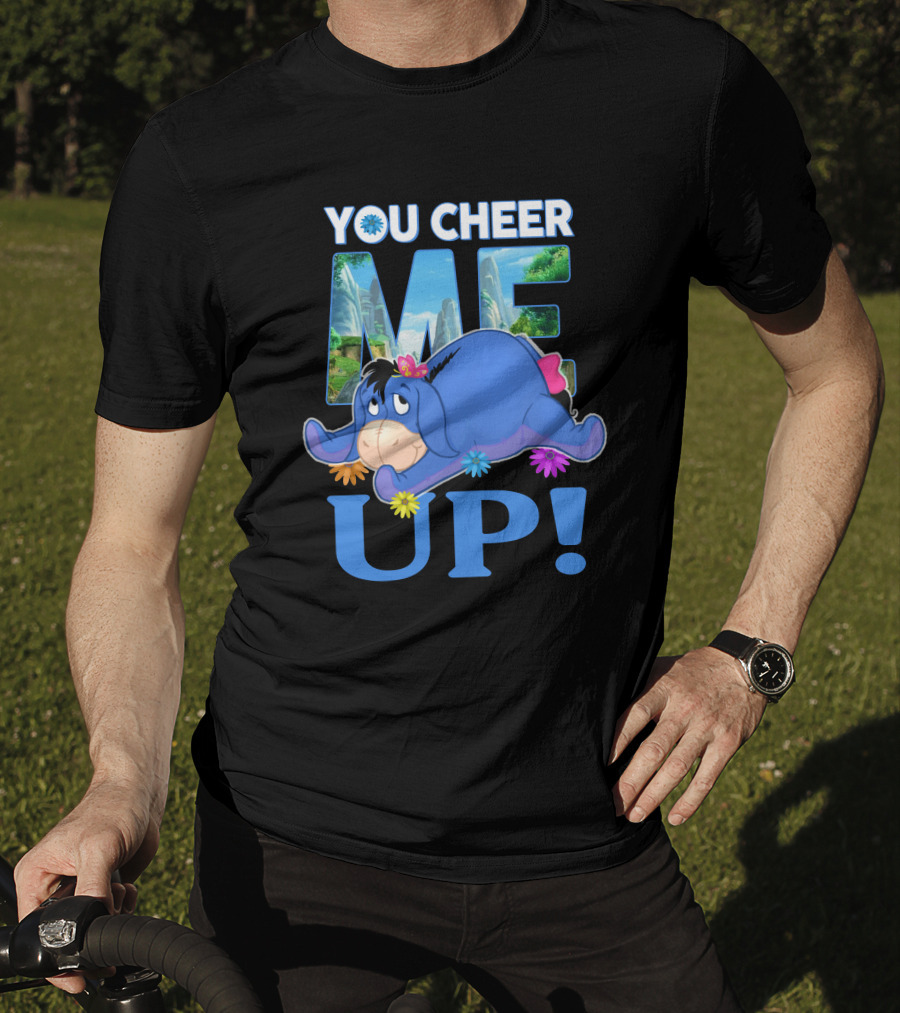 YOU CHEER ME UP Eeyore Image With Flowers And Scenic Background T-Shirt