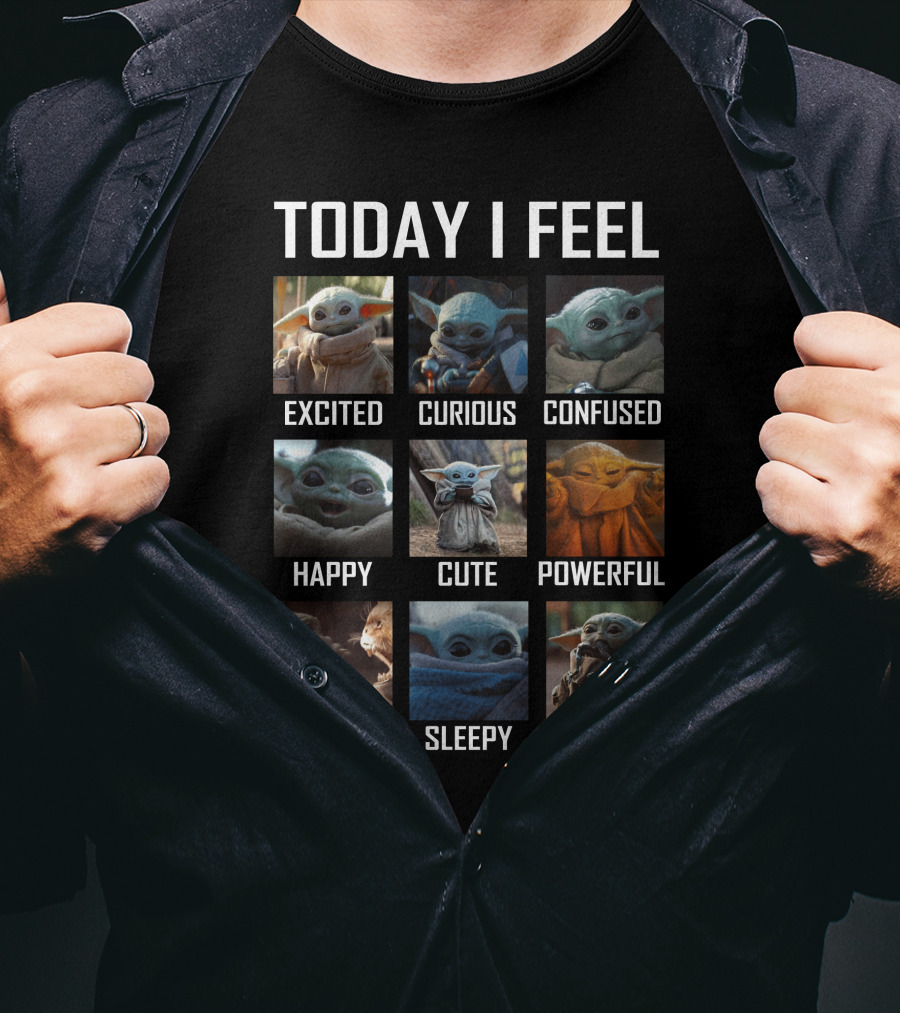 Today I Feel Excited Curious Confused Happy Cute Powerful Scared Sleepy Hungry Baby Yoda T-Shirt