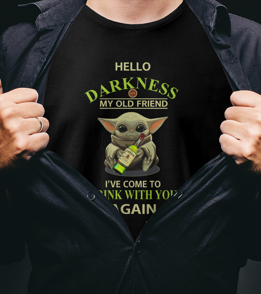 Hello Darkness My Old Friend I've Come To Drink With You Again Baby Yoda T-Shirt