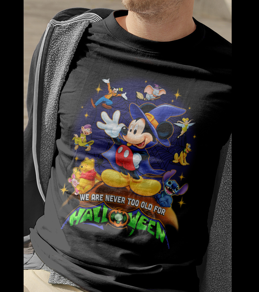 We Are Never Too Old For Halloween Mickey Mouse And Friends T-Shirt