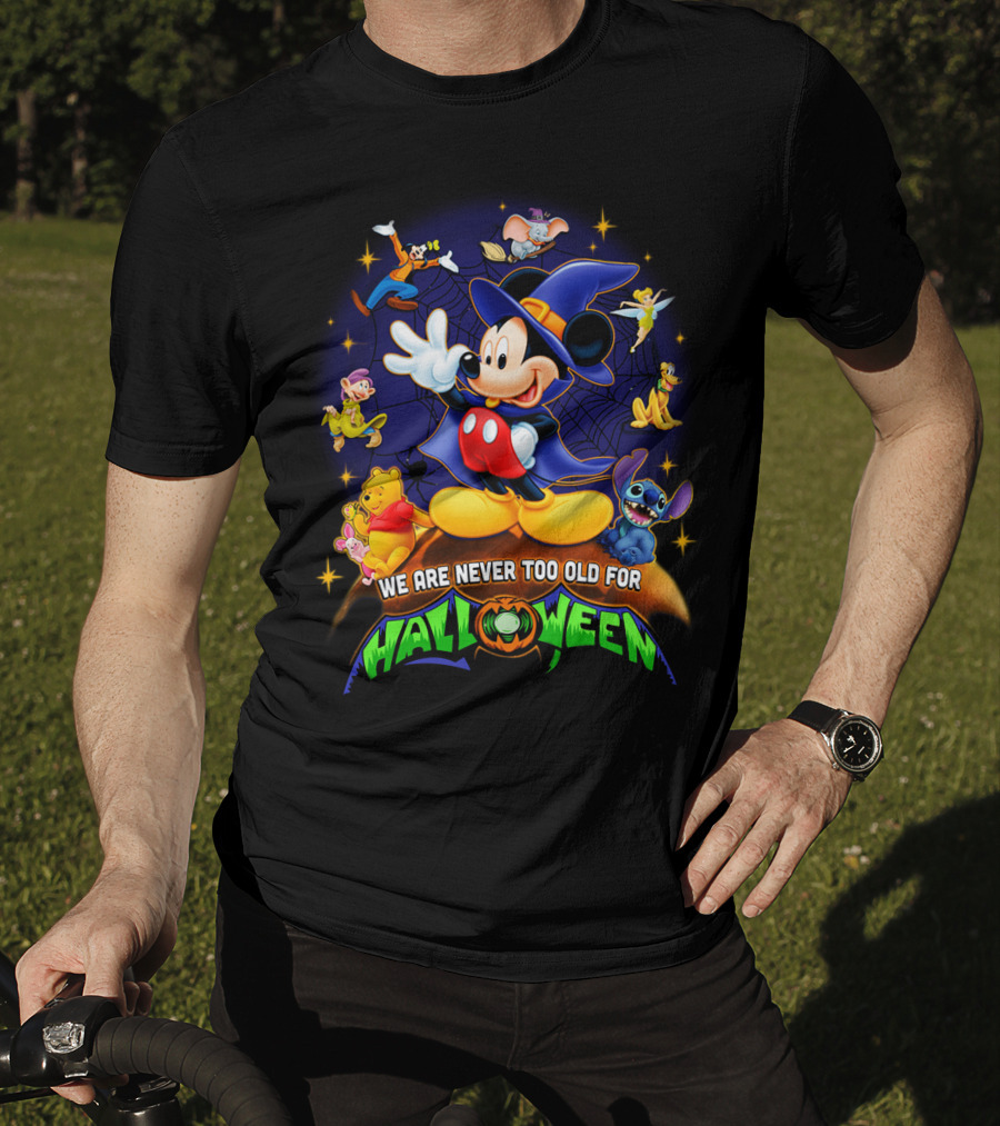 We Are Never Too Old For Halloween Mickey Mouse And Friends T-Shirt