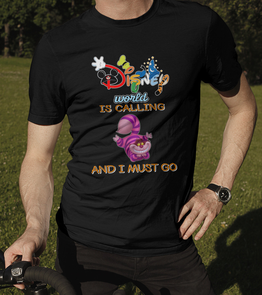 Disney World Is Calling And I Must Go Cheshire Cat T-Shirt
