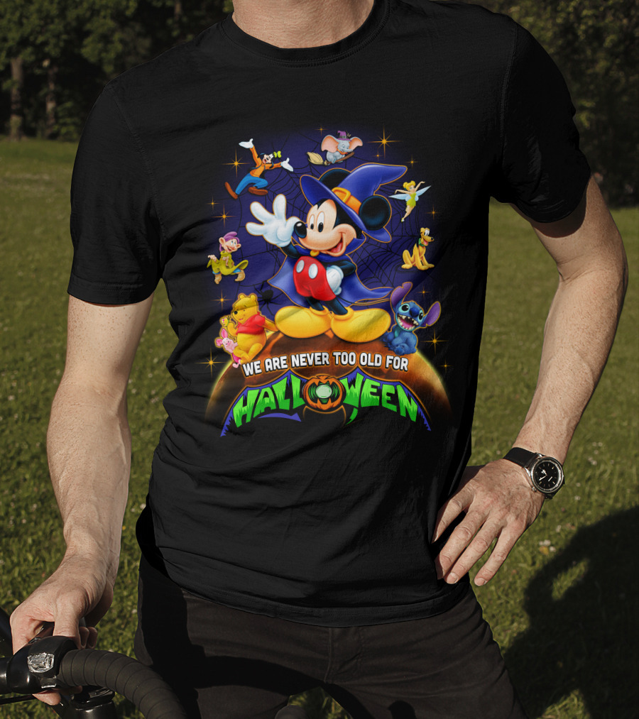We Are Never Too Old For Halloween Mickey And Friends Disney Characters T-Shirt