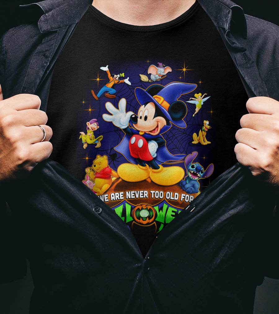 We Are Never Too Old For Halloween Mickey And Friends Disney Characters T-Shirt