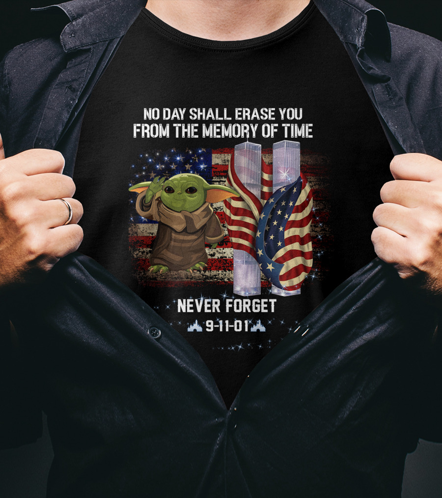 No Day Shall Erase You Never Forget Baby Yoda 9-11-01 Patriot Day T-Shirt