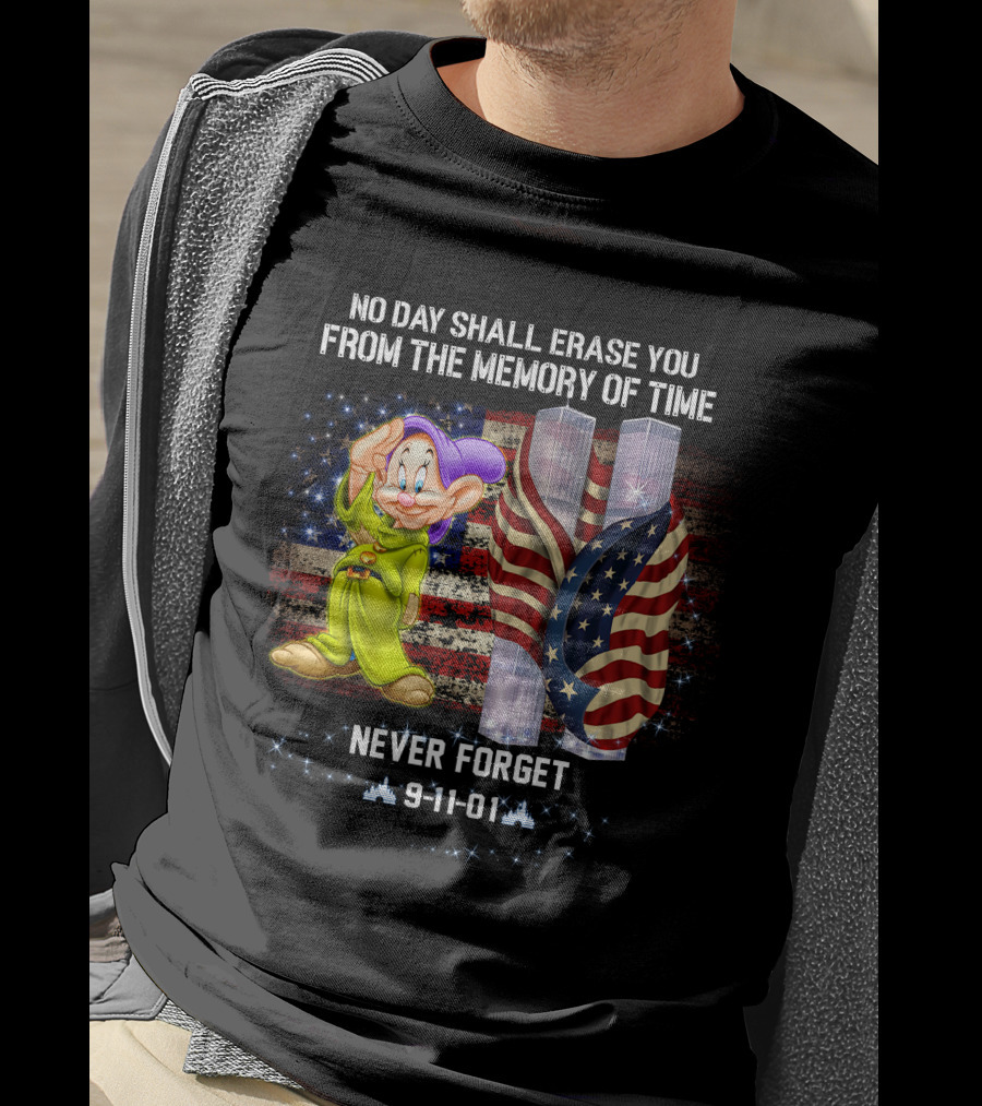 No Day Shall Erase You Patriot Dopey Never Forget 9-11-01 T-Shirt