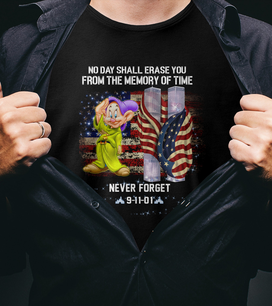 No Day Shall Erase You Patriot Dopey Never Forget 9-11-01 T-Shirt