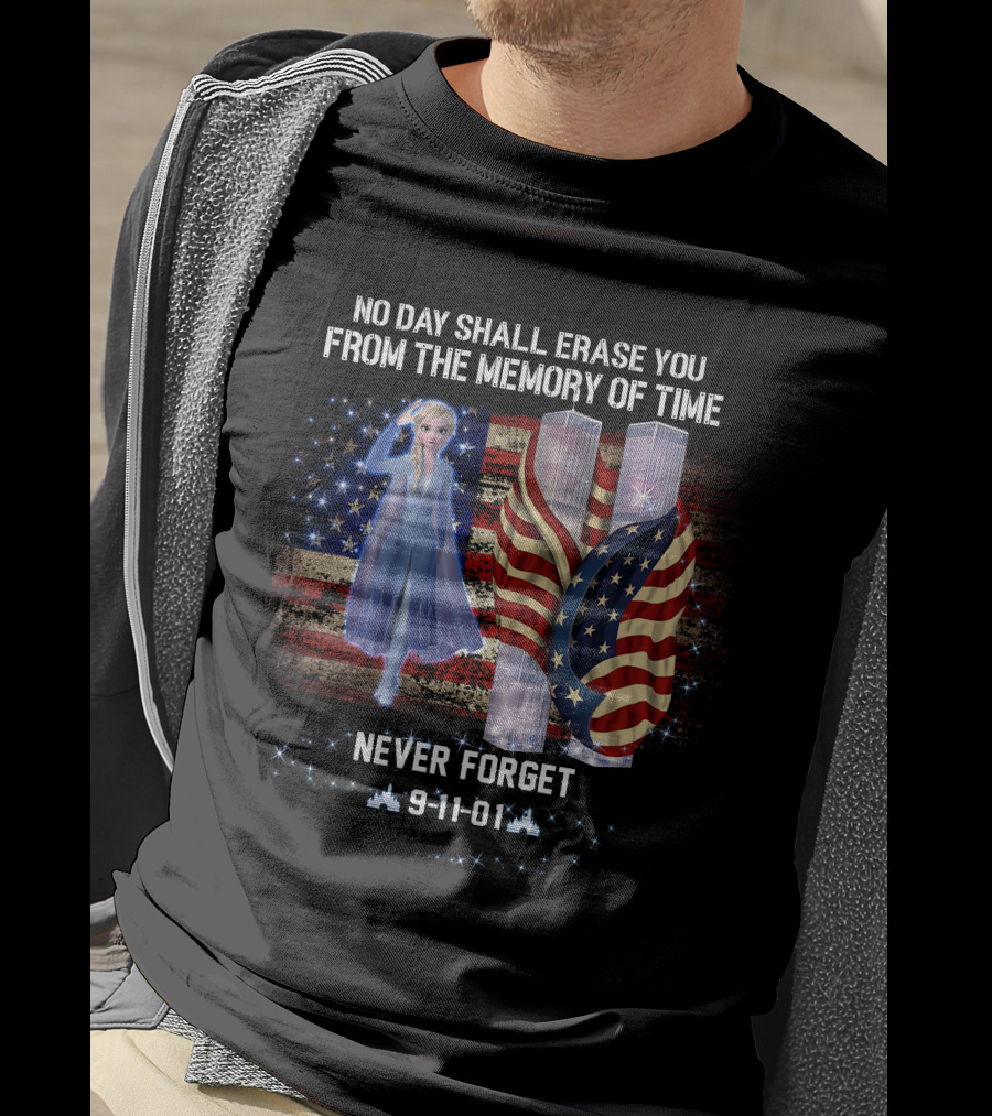 Elsa Patriot Day No Day Shall Erase You Never Forget 9-11-01 T-Shirt