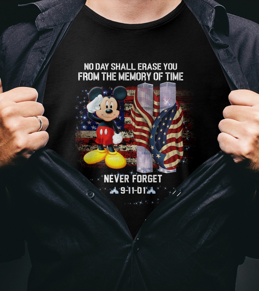 No Day Shall Erase You From The Memory Of Time Mickey Patriot Day 9-11-01 Never Forget T-Shirt