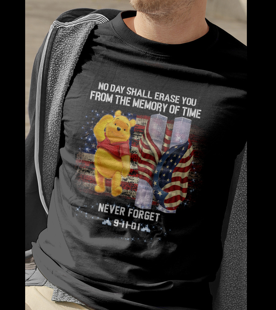 No Day Shall Erase You From The Memory Of Time Pooh 9-11-01 Never Forget T-Shirt