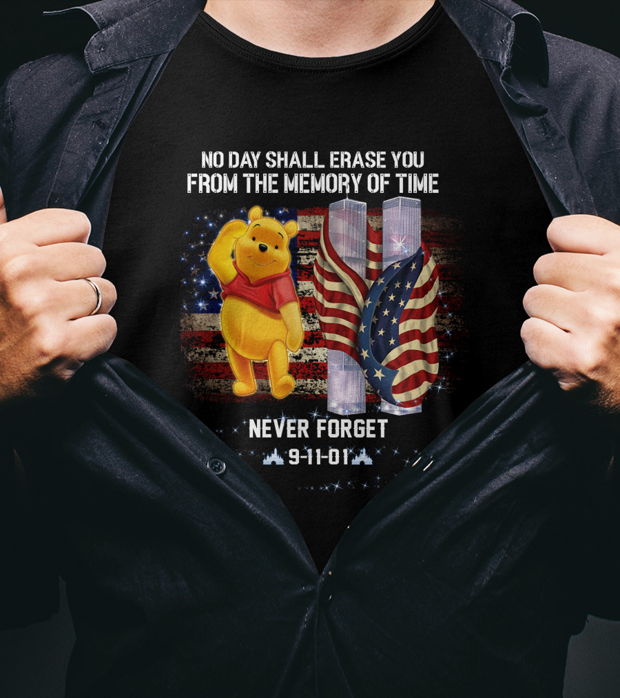 No Day Shall Erase You From The Memory Of Time Pooh 9-11-01 Never Forget T-Shirt