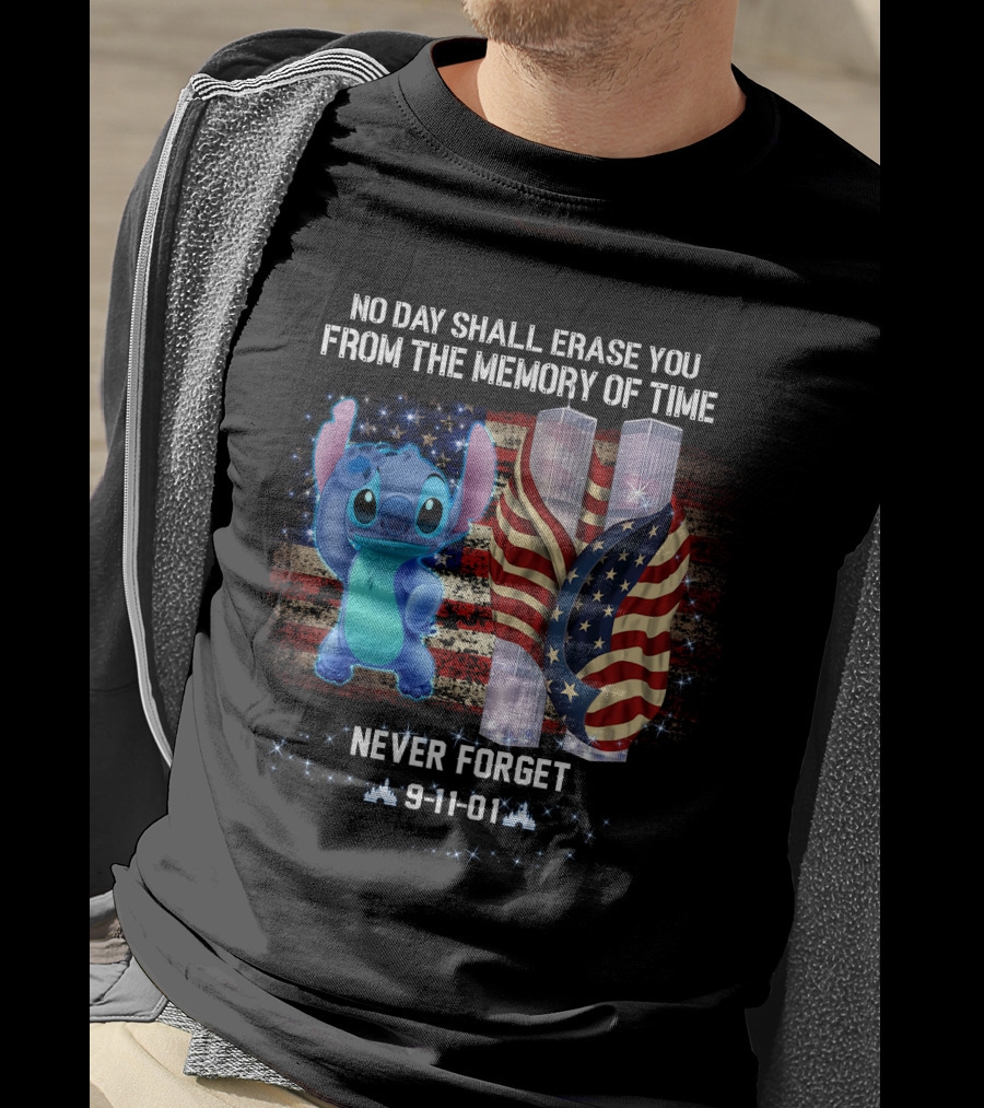 No Day Shall Erase You From The Memory Of Time Never Forget 9-11-01 Stitch Patriot Day T-Shirt