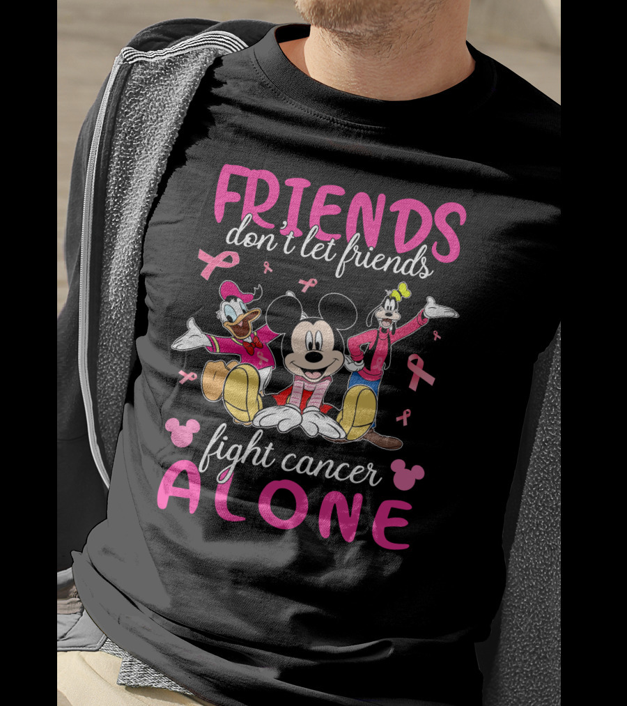 FRIENDS Don't Let Friends Fight Cancer Alone Mickey Minnie Goofy Donald T-Shirt