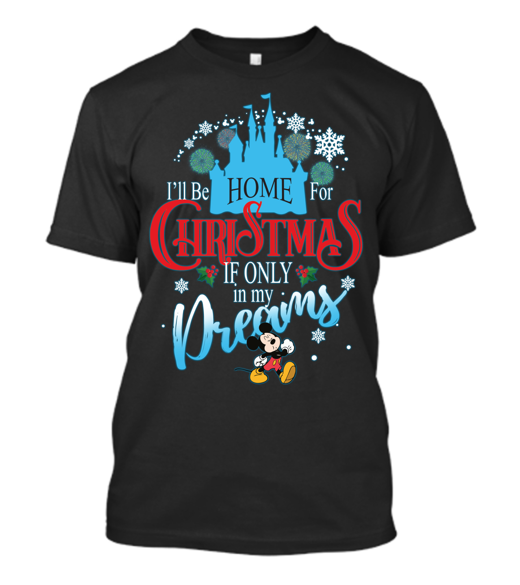 I'll Be Home For Christmas If Only In My Dreams Mickey Mouse Snowflakes Castle T-Shirt